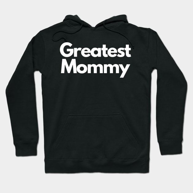 greatest mommy Hoodie by IJMI